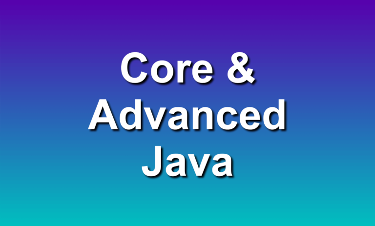 Core & Advanced Java